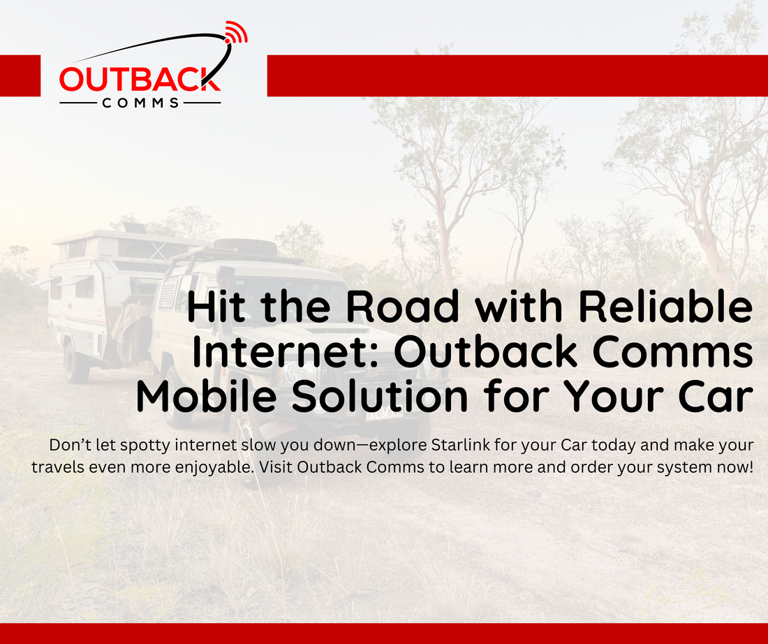 Hit the Road with Reliable Internet: Outback Comms Mobile Solution for Your Car