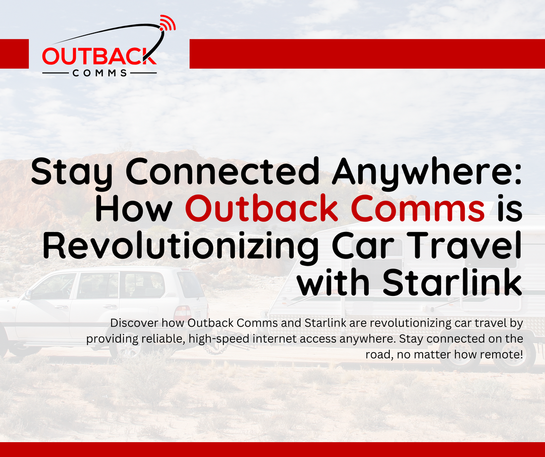 Stay Connected Anywhere: How Outback Comms is Revolutionizing Car Travel with Starlink